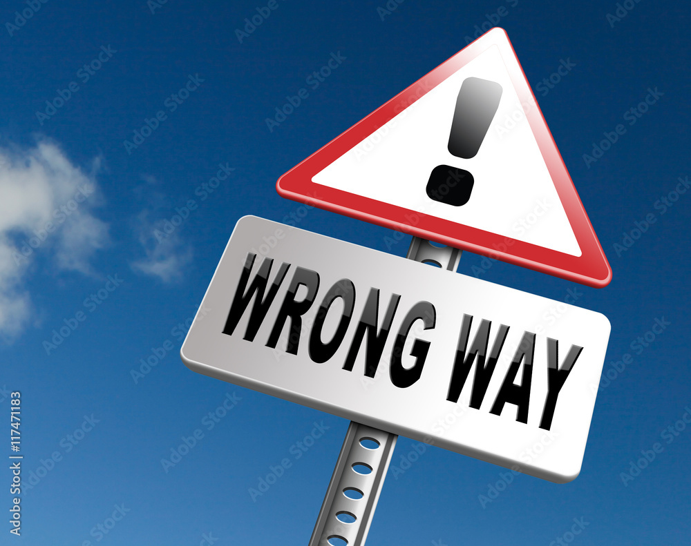 wrong way big mistake wrong way big mistake