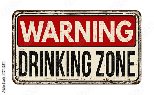 Warning drinking zone vintage rusty metal sign
