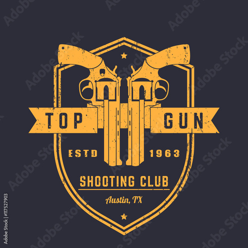 Gun club vintage logo, emblem with revolvers on shield, grunge textures can be removed