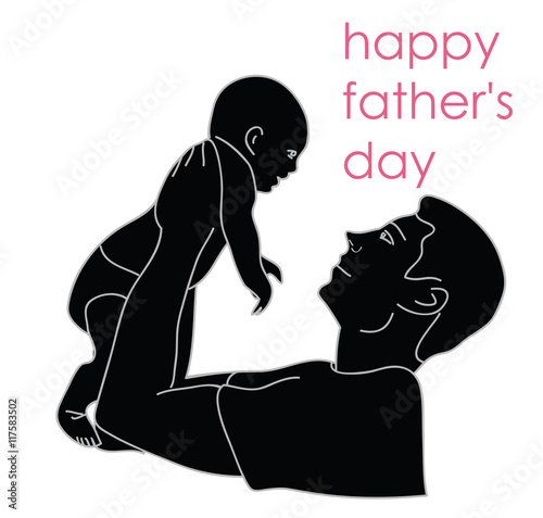silhouette of a man holding a baby. the inscription of his father a happy day. vector illustration