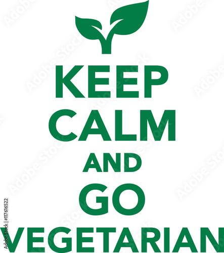 Keep calm and go vegetarian
