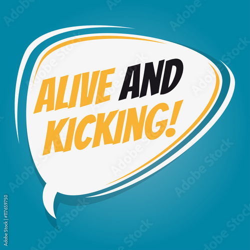 alive and kicking retro speech balloon