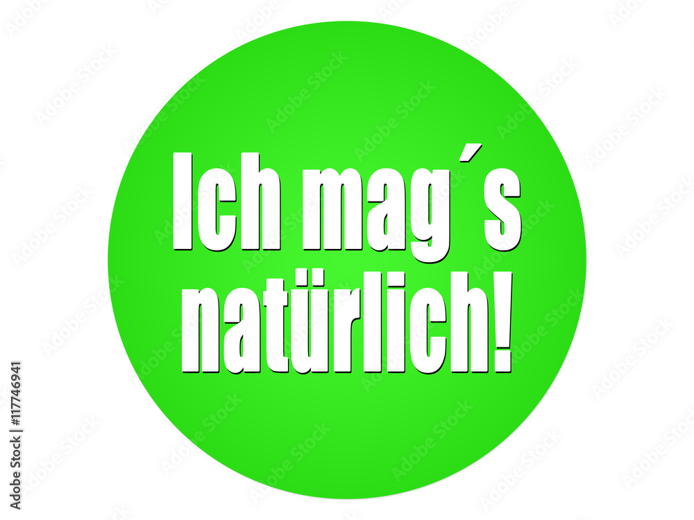 Ich mag´s natürlich! Ich mag´s natürlich!