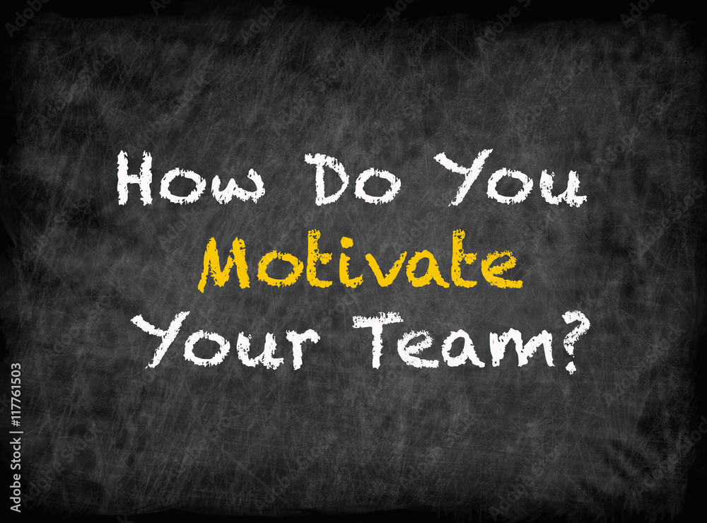 Fototapeta premium How Do You Motivate Your Team? - text on chalkboard
