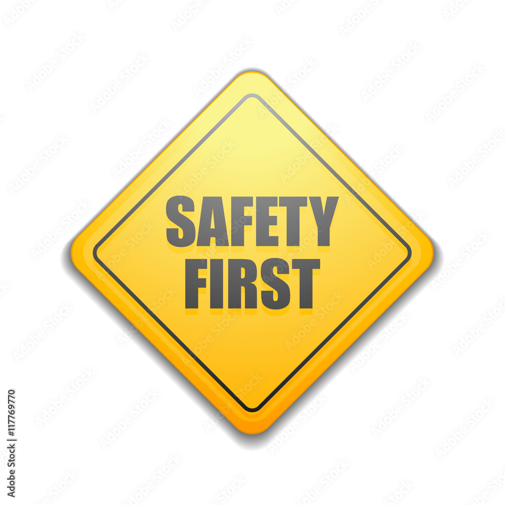 Safety First sign Safety First sign