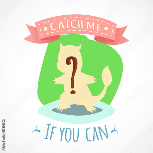 Cute unknown animal monster from mobile global world wide game on a soft blue and green background with slogan Catch me if you can around it.Vector illustration.Game style design.