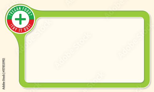 Vector frame for your text and the words vegan food. try it