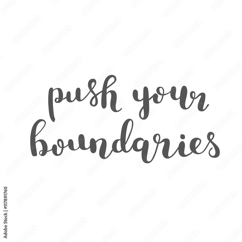 Push your boundaries. Brush lettering. Push your boundaries. Brush lettering.