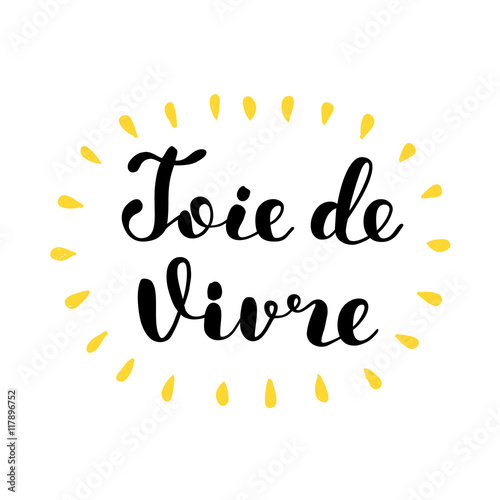 Joie de vivre. Joy of life in French. Lettering.