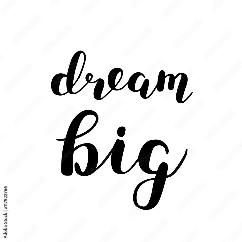 Dream big. Brush lettering. Dream big. Brush lettering.