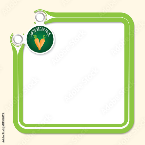 Green frame for your text and the words go to vegan food
