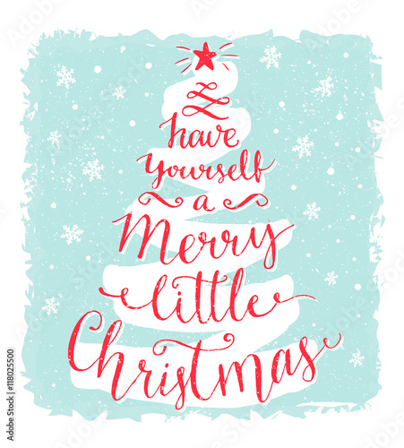 Have yourself a Merry little Christmas. Greeting card with calligraphy in the shape of xmas tree. Vintage style postcard vector design