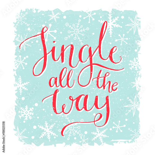 Jingle all the way. Christmas card with song quote. Calligraphy with snowflakes at blue background.