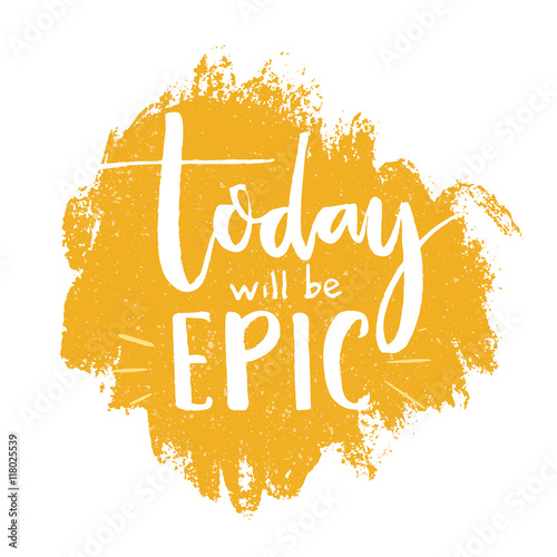 Today will be epic. Inspirational quote poster, brush lettering at orange background