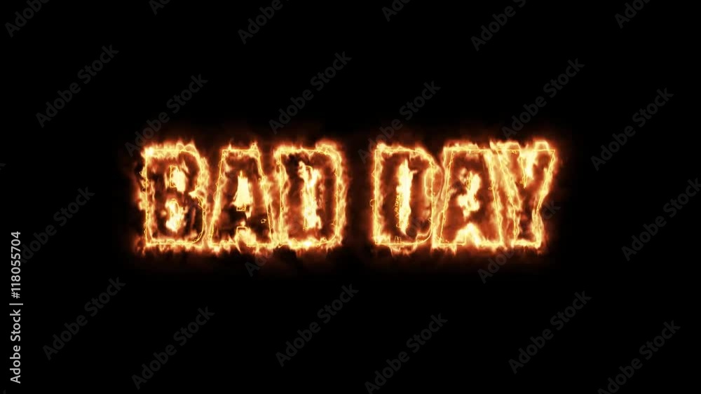 Bad day - text from hot burning letters on black background in 4K ultra HD Bad day - text from hot burning letters on black background in 4K ultra HD