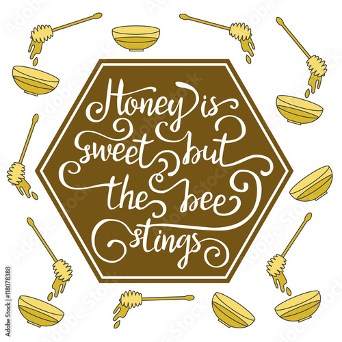Hiney is sweet but the bee stings.