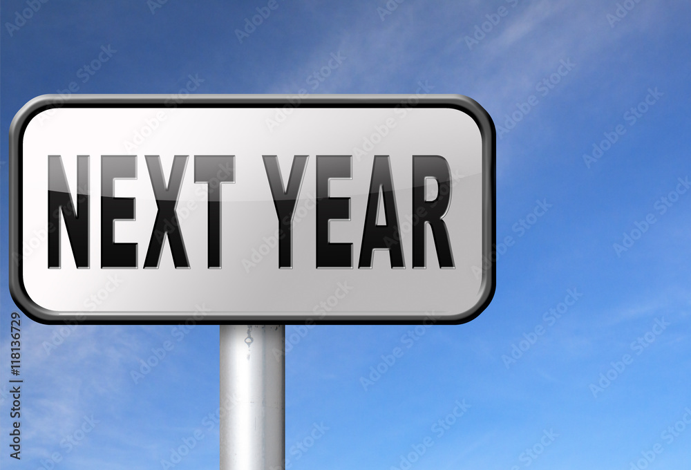 next year next year