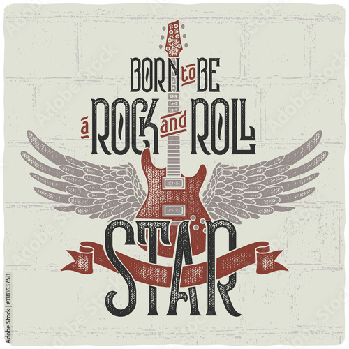 Grunge print for T-shirt with guitar and wings. With slogan "Born to be a rock and roll star"