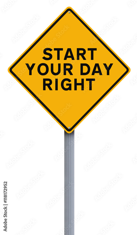 Start Your Day Right
Start Your Day Right