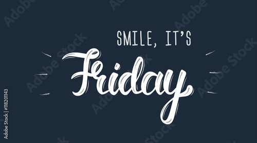 Smile, its friday. Trendy hand lettering quote, fashion graphics, art print for posters and greeting cards design. Calligraphic isolated quote in white ink. Vector