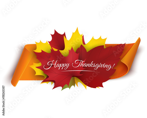 Happy Thanksgiving banner with colorful autumn leaves and paper scroll ribbon. Vector