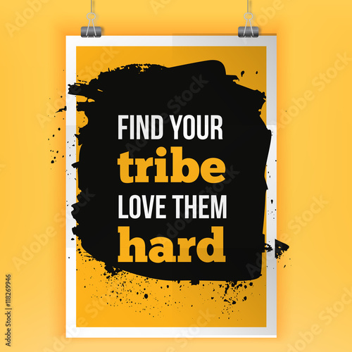 Find your tribe. Love them hard. Modern typography on a dark background. Inspirational concept vector image.