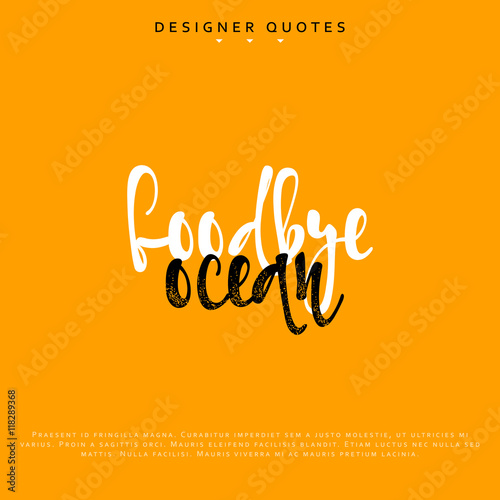 Goodbye ocean inscription. Hand drawn calligraphy, lettering motivation poster. Modern brush calligraphy. Isolated phrase vector illustration.