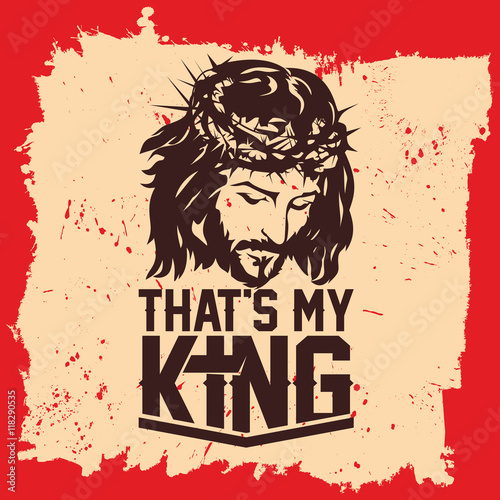 Bible lettering. Christian art. Jesus Christ - that's my King.