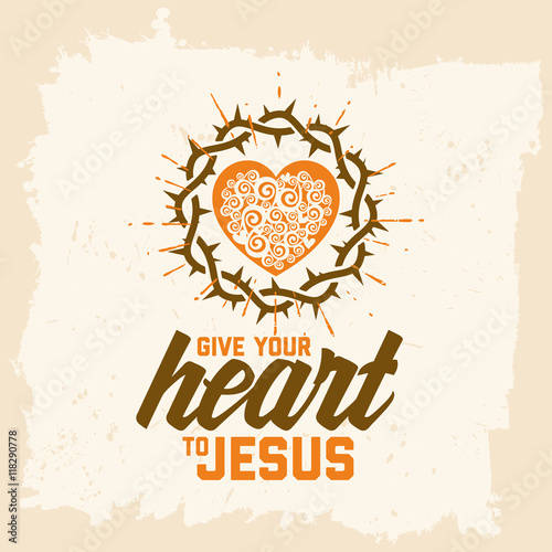 Bible lettering. Christian art. Give your heart to Jesus. Crown of thorns and heart.