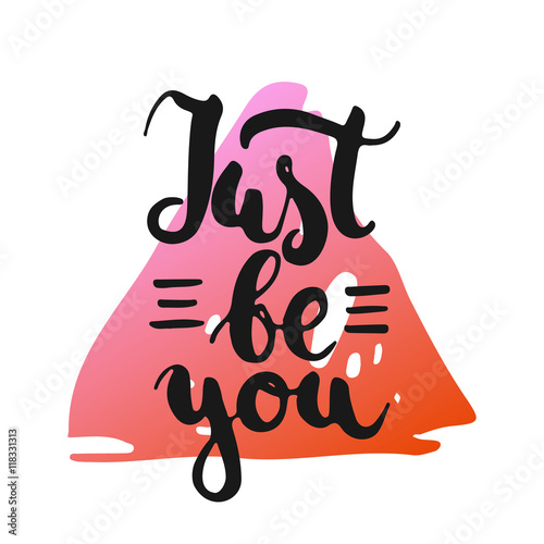 Just be you - hand drawn lettering phrase, isolated on the white background with colorful sketch element. Fun brush ink inscription for photo overlays, greeting card or poster design