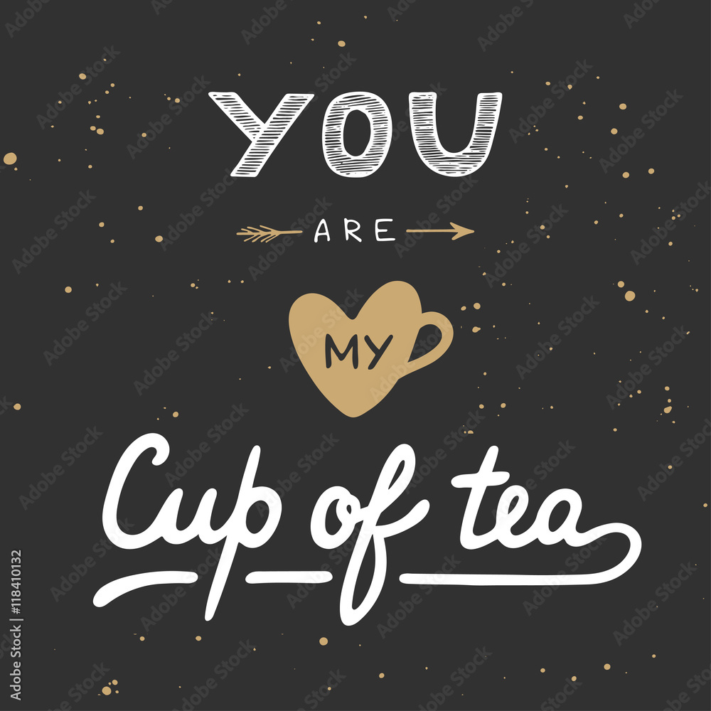 Φωτογραφία You are my cup of tea in vintage style. Handwritten lettering.