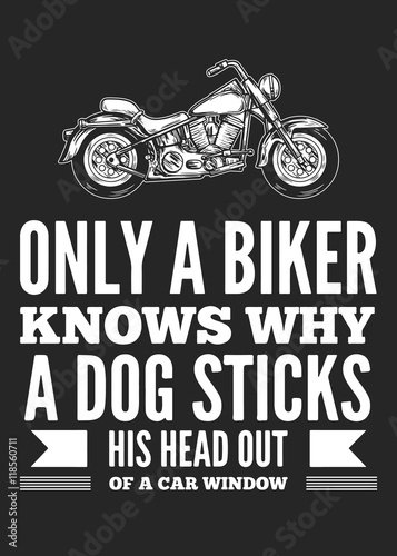 Only biker knows why a dog...Bikers quote