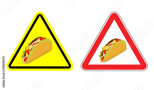 Warning sign of attention taco. Dangers yellow sign acute Mexica