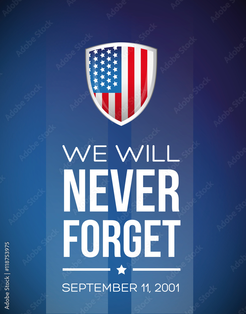 We will never forget - September 11, 2001 We will never forget - September 11, 2001
