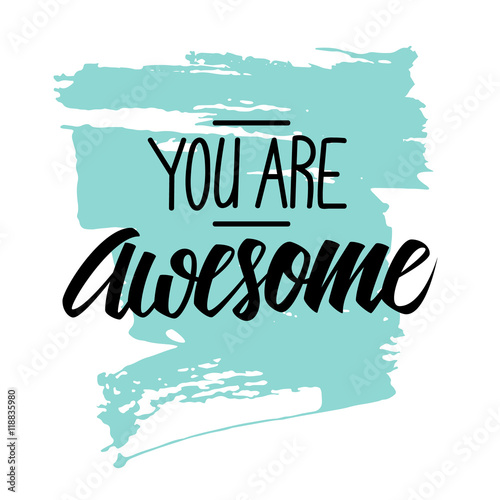 Handwritten phrase You are Awesome with brush stroke background. Hand drawn elements for your design. Vector illustration.