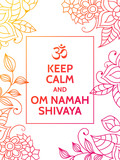 Keep calm and Om Namah Shivaya. Om mantra motivational typography poster on white background with colorful orange and red floral pattern. Yoga and meditation studio poster or postcard.