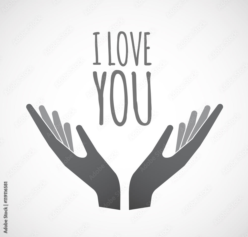 Isolated hands offering icon with the text I LOVE YOU Isolated hands offering icon with the text I LOVE YOU
