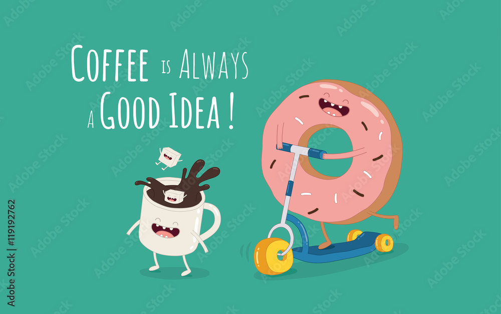 Funny coffee with donut on the kick scooter. A poster with the inscription Coffee is always a good idea. Funny coffee with donut on the kick scooter. A poster with the inscription Coffee is always a good idea.