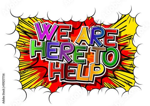 We Are Here To Help - Comic book style word.