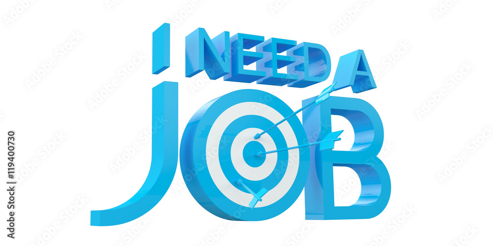 I Need A Job, 3D Illustration, Blue Version, 3D Letters, Target And Arrows I Need A Job, 3D Illustration, Blue Version, 3D Letters, Target And Arrows