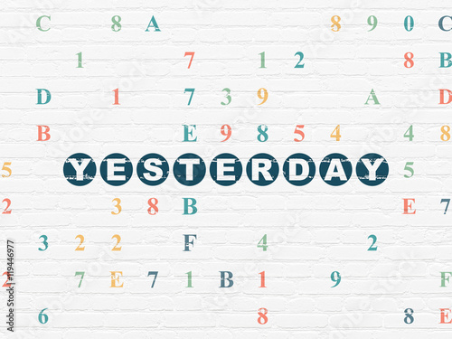 Time concept: Yesterday on wall background