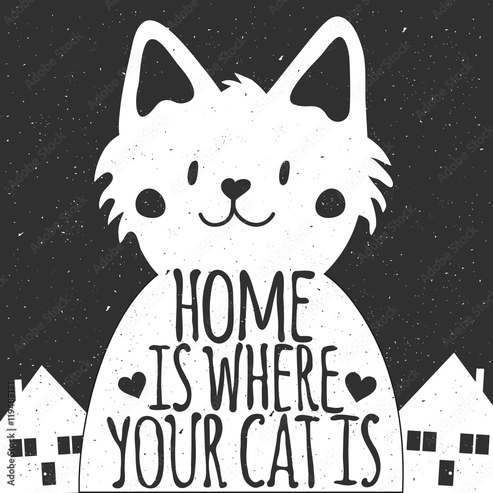 Fototapeta premium Vector illustration with cute cat and quote. Home is where your cat is