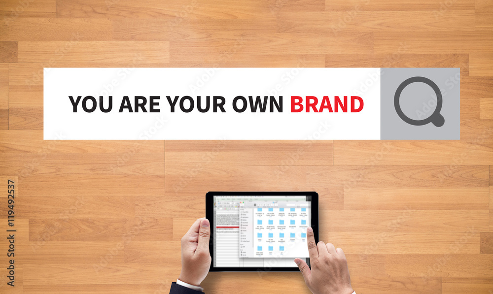 YOU ARE YOUR OWN BRAND YOU ARE YOUR OWN BRAND