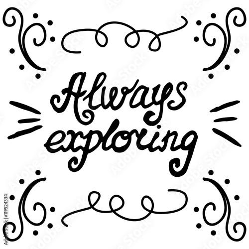 always exploring white flourish background lettering