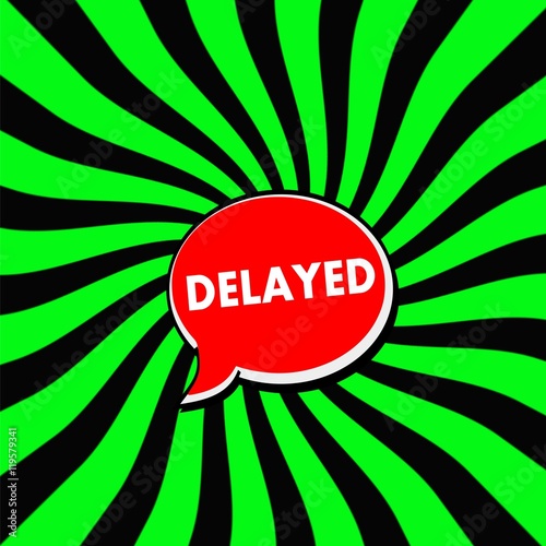 Delayed Red Speech bubbles white wording on Striped sun Green-Black background