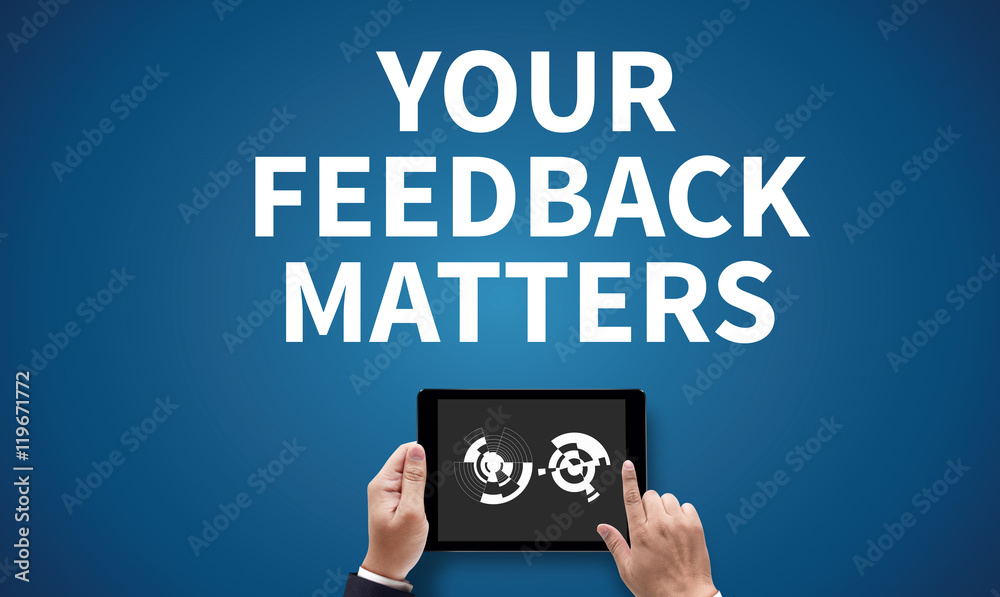 YOUR FEEDBACK MATTERS YOUR FEEDBACK MATTERS