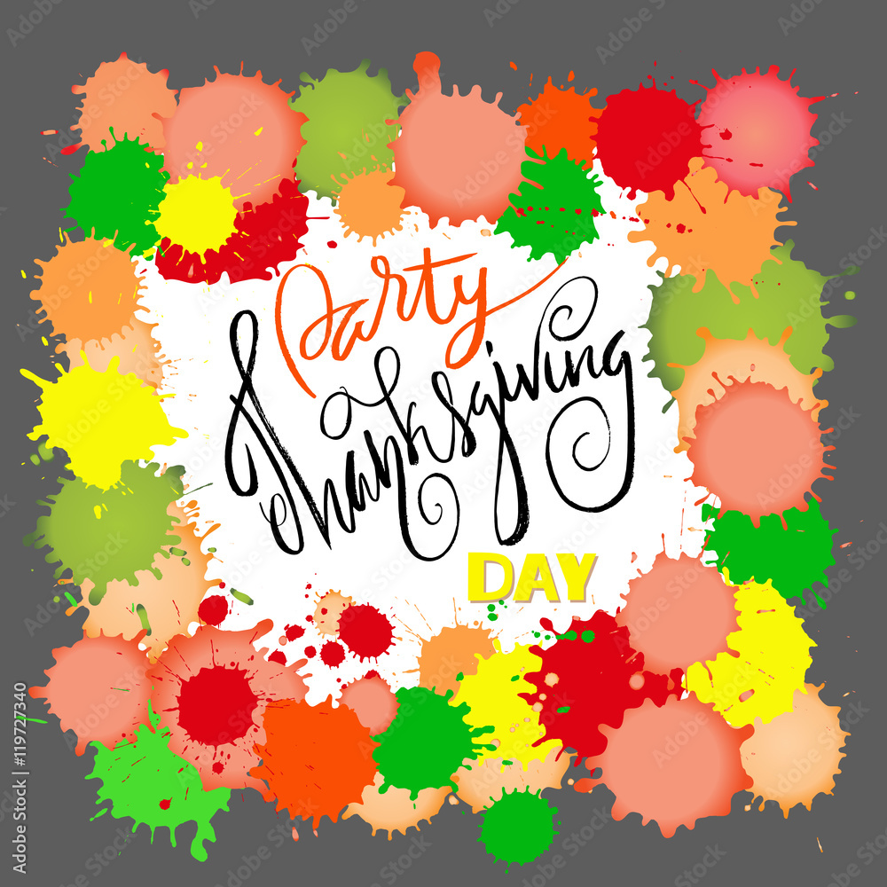 Happy Thanksgiving Day lettering. Vector illustration. Watercolor colorful drops. Autumn background. EPS 10
