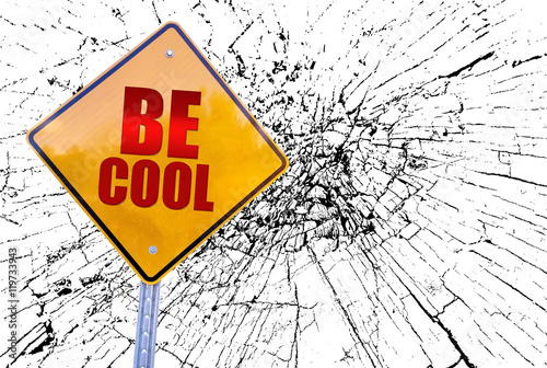 be cool word on yellow traffic sign white overlay abstract backg