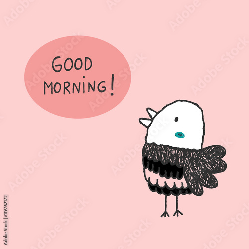 Good Morning bird, hand dra...