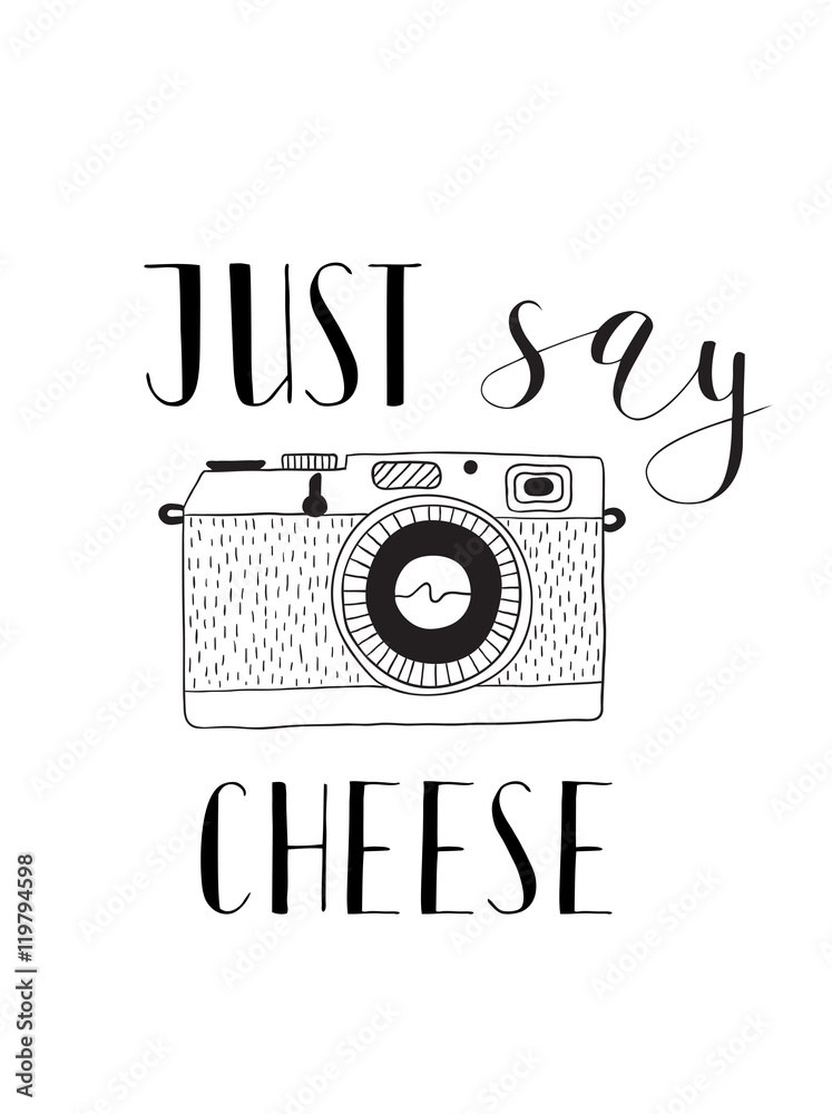 Photo camera with lettering - Just say cheese. Hand drawn illustration. Photo camera with lettering - Just say cheese. Hand drawn illustration.